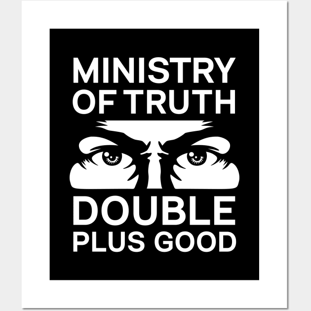 Ministry of Truth Double Plus Good Wall Art by Barn Shirt USA